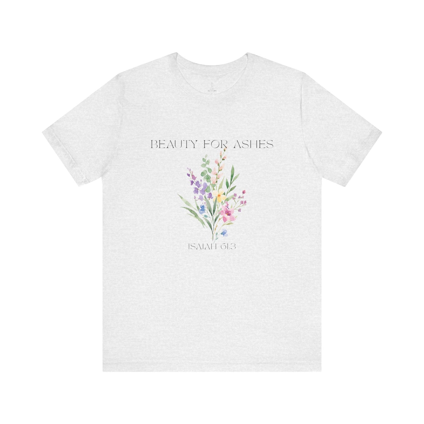 Beauty for Ashes Floral Tee