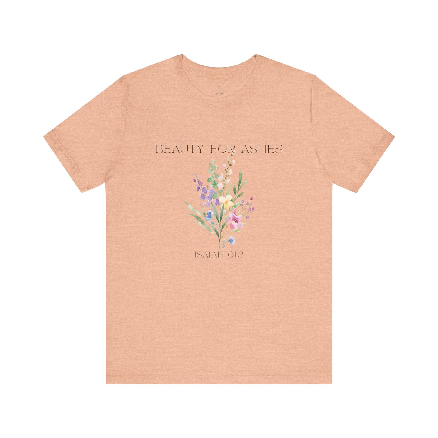 Beauty for Ashes Floral Tee