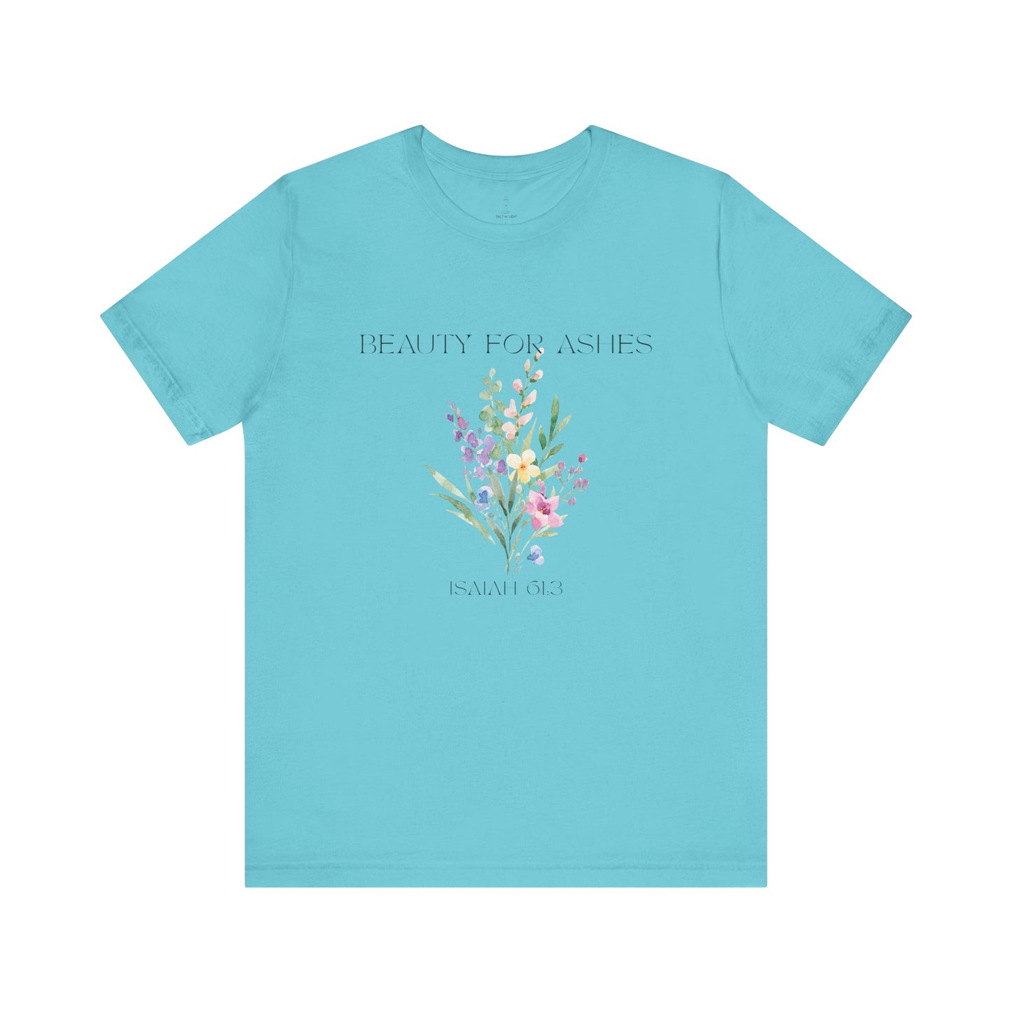 Beauty for Ashes Floral Tee