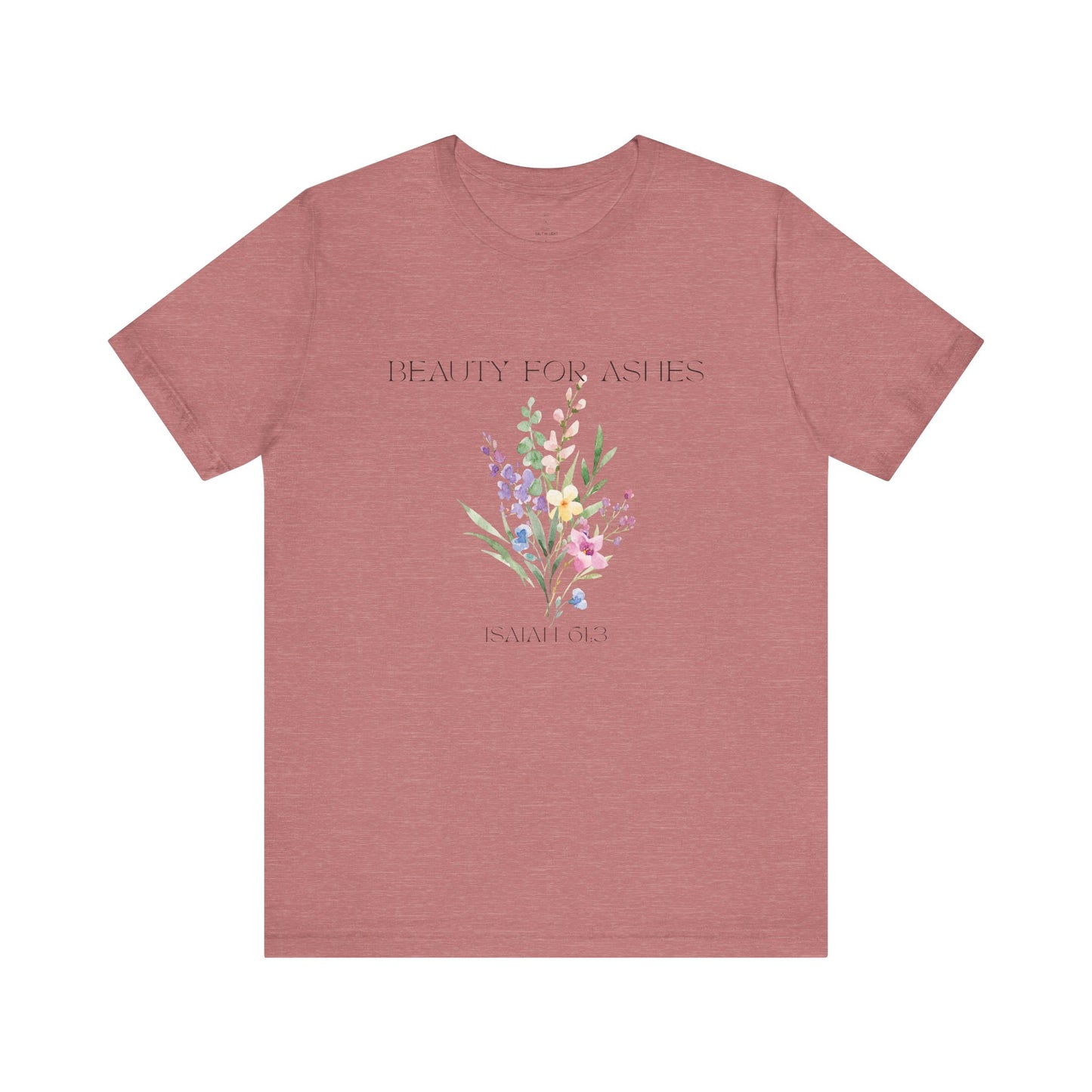 Beauty for Ashes Floral Tee
