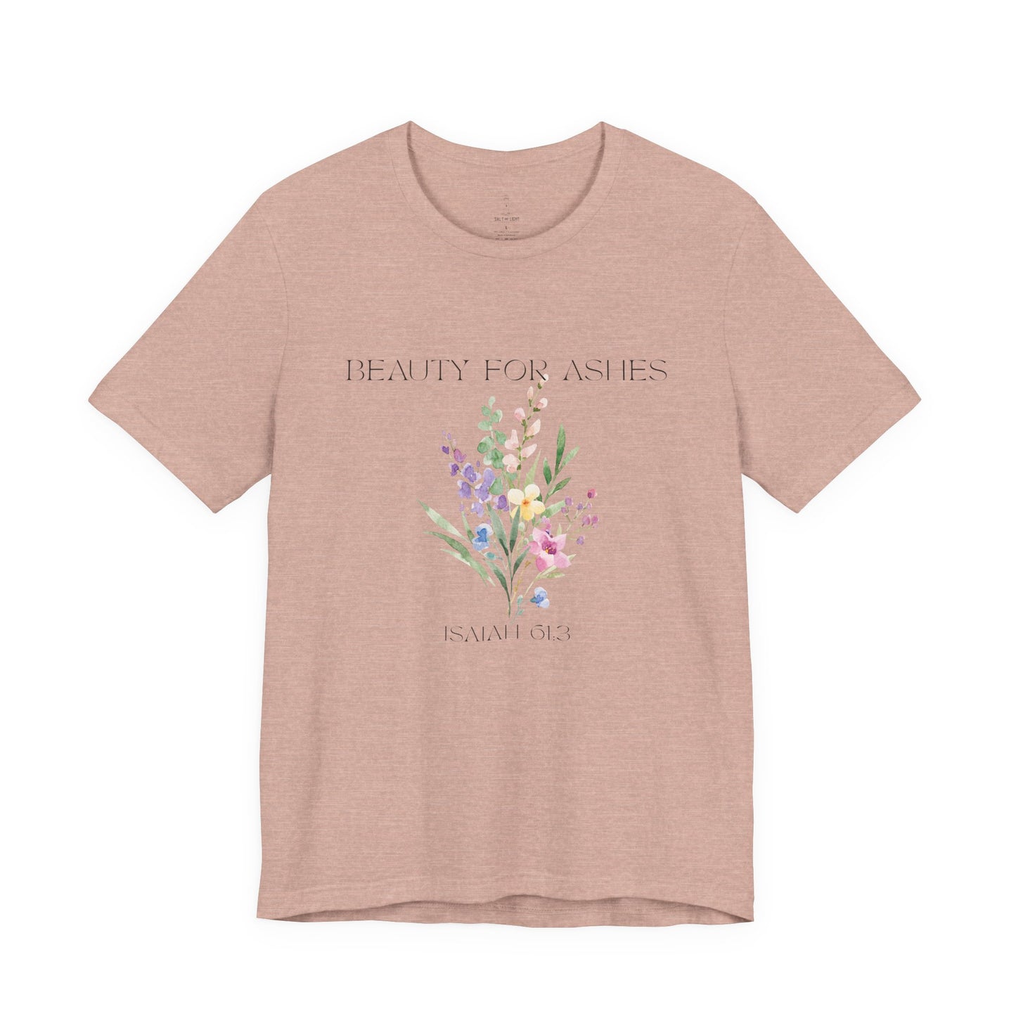 Beauty for Ashes Floral Tee