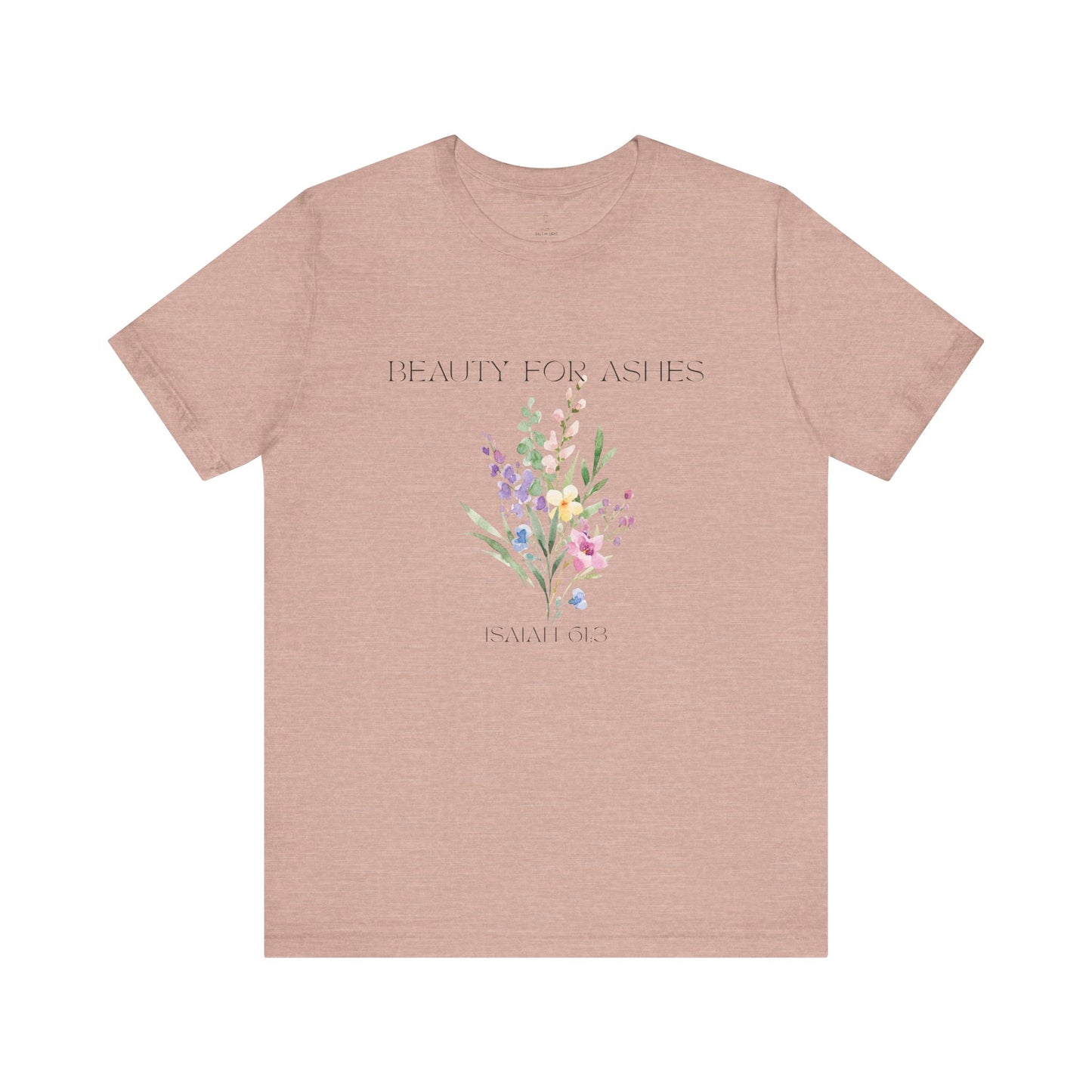 Beauty for Ashes Floral Tee