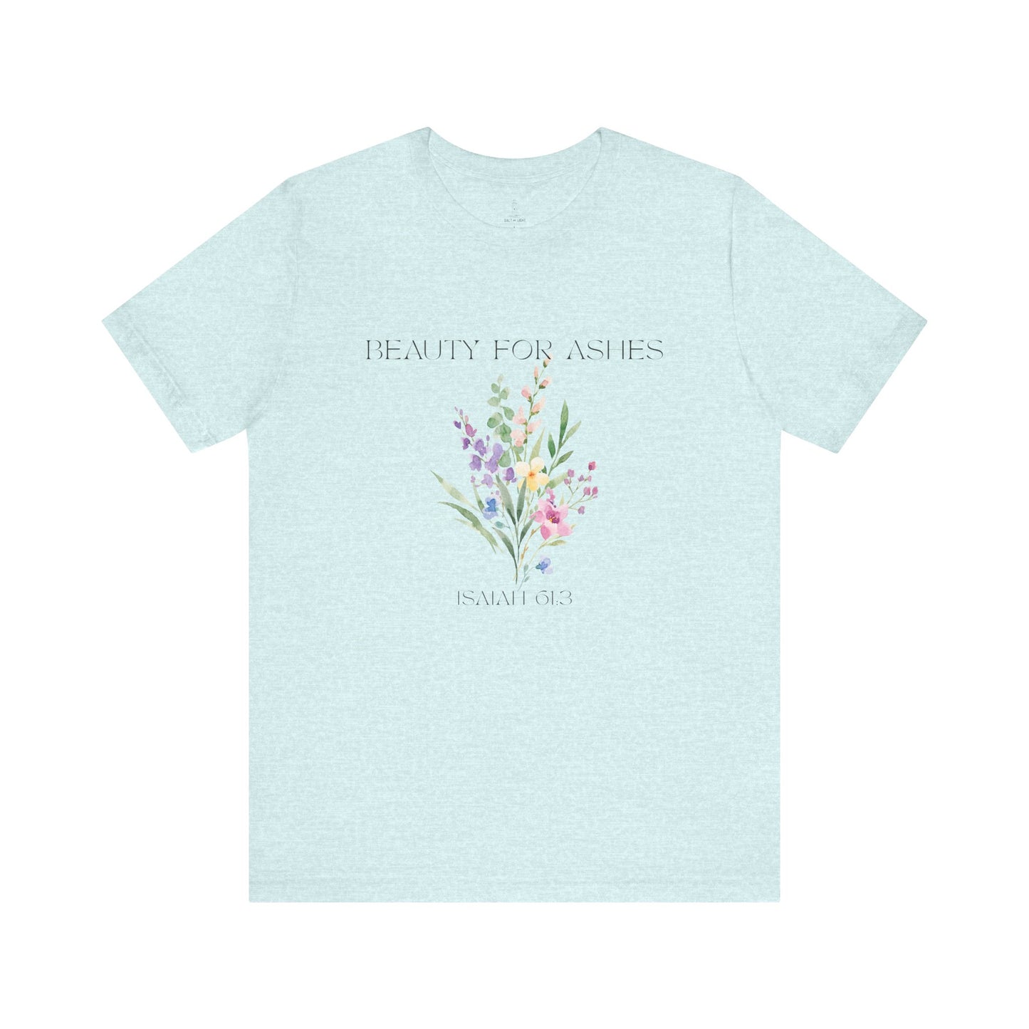 Beauty for Ashes Floral Tee