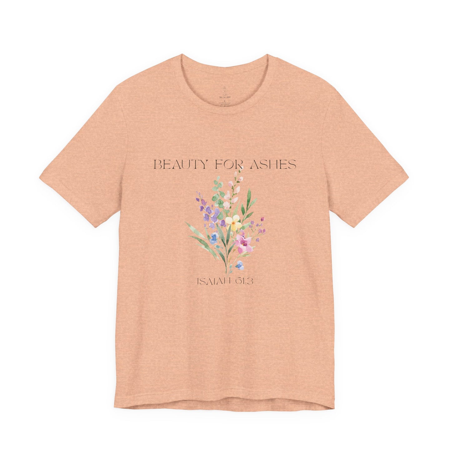 Beauty for Ashes Floral Tee